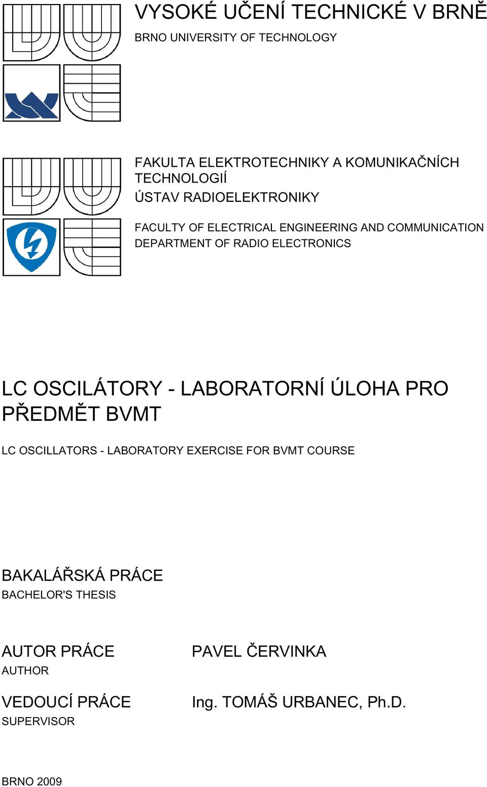 OSCILÁTORY - LABORATORNÍ ÚLOHA PRO PŘEDMĚT BVMT LC OSCILLATORS - LABORATORY EXERCISE FOR BVMT COURSE BAKALÁŘSKÁ