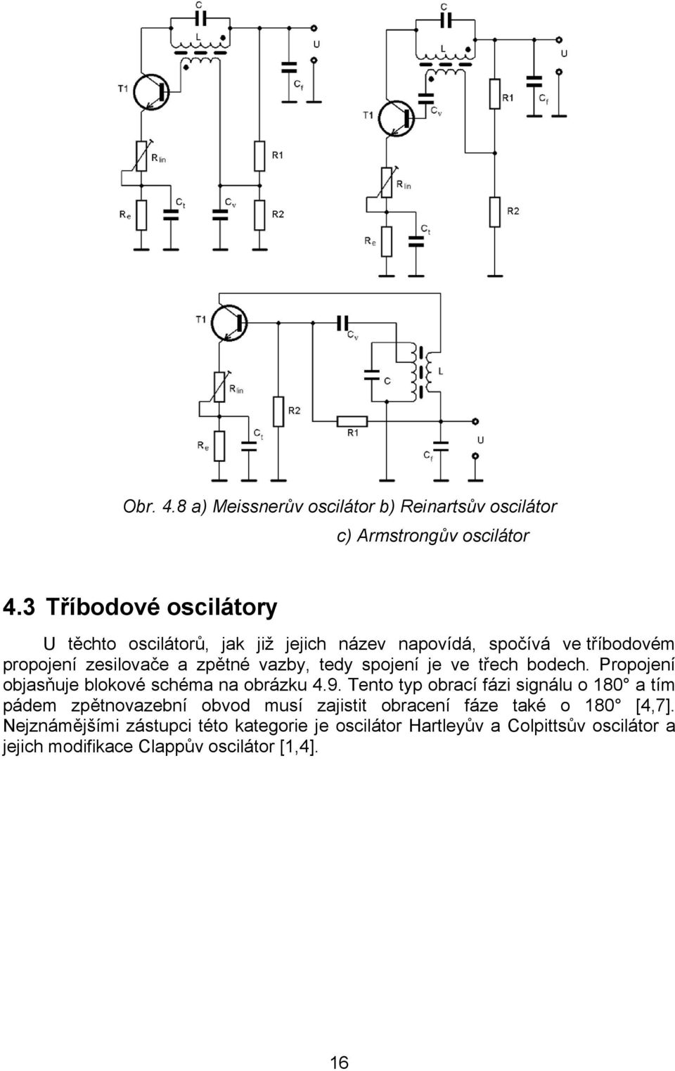 tedy spojení je ve třech bodech. Propojení objasňuje blokové schéma na obrázku 4.9.