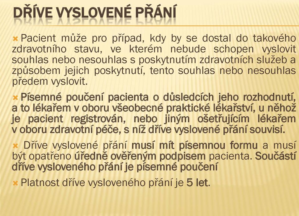 Písemné poučení pacienta o důsledcích jeho rozhodnutí, a to lékařem v oboru všeobecné praktické lékařství, u něhož je pacient registrován, nebo jiným ošetřujícím lékařem v