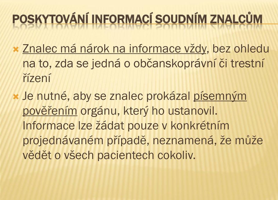 prokázal písemným pověřením orgánu, který ho ustanovil.