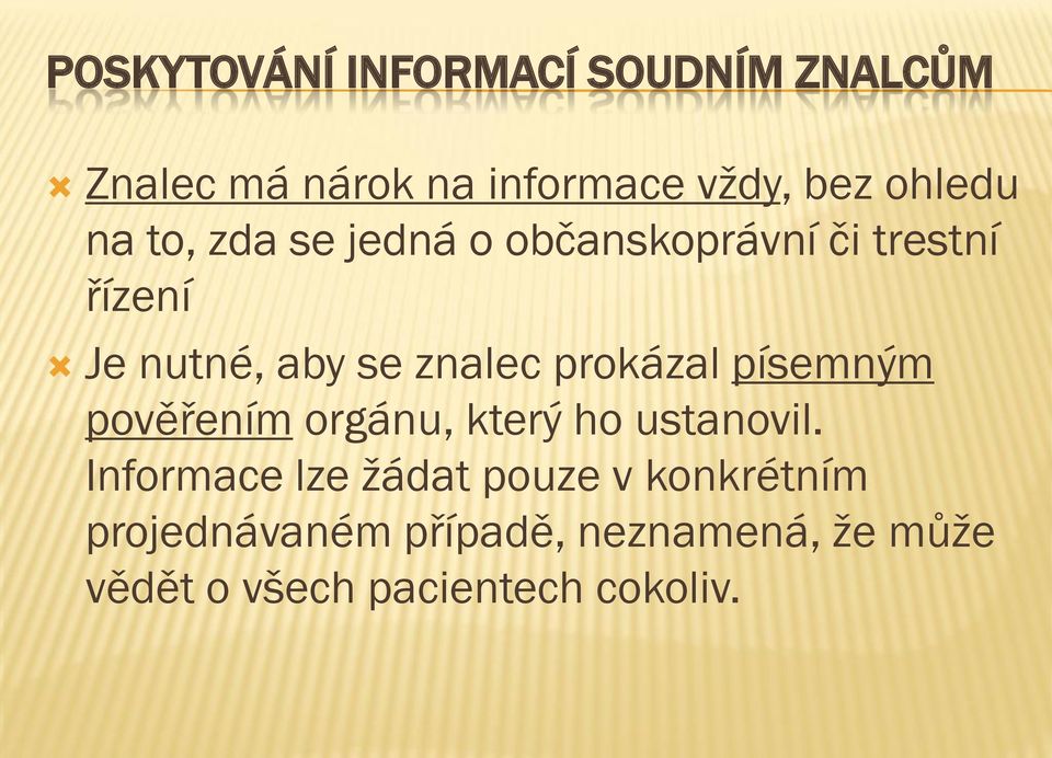 prokázal písemným pověřením orgánu, který ho ustanovil.