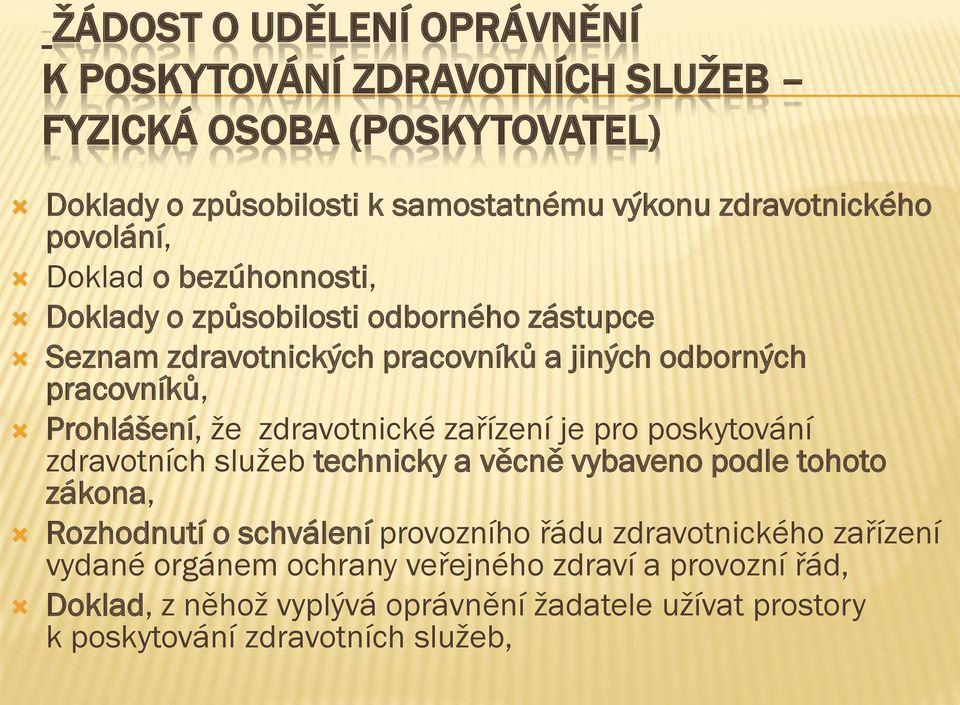 zdravotnické zařízení je pro poskytování zdravotních služeb technicky a věcně vybaveno podle tohoto zákona, Rozhodnutí o schválení provozního řádu