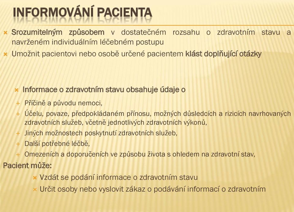 rizicích navrhovaných zdravotních služeb, včetně jednotlivých zdravotních výkonů, Jiných možnostech poskytnutí zdravotních služeb, Další potřebné léčbě, Omezeních a