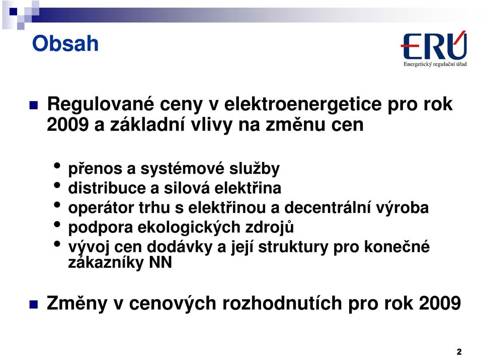 elektřinou a decentrální výroba podpora ekologických zdrojů vývoj cen dodávky a