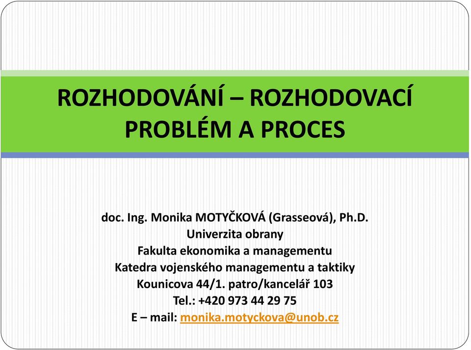 Univerzita obrany Fakulta ekonomika a managementu Katedra