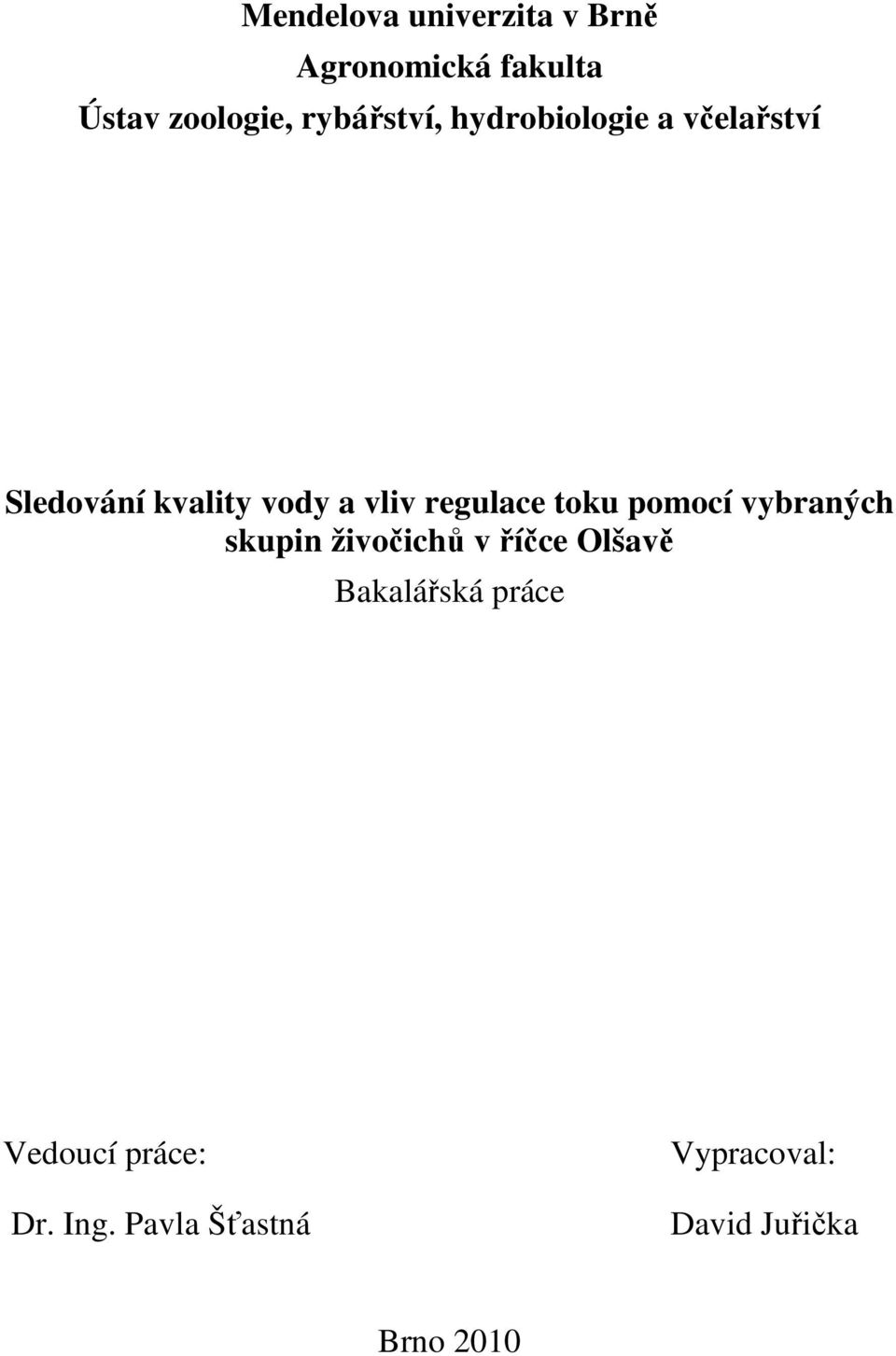 regulace toku pomocí vybraných skupin živočichů v říčce Olšavě