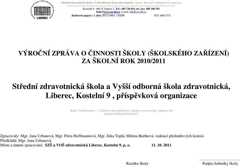 , fax: 485 100 750 http://www.szs-lib.cz, e-mail: info@szs-lib.cz Bankovní spojení : č.