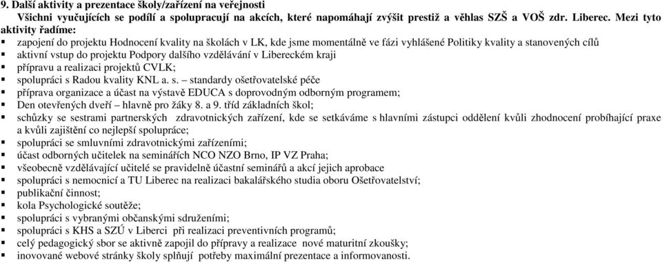 vzdělávání v Libereckém kraji přípravu a realizaci projektů CVLK; sp