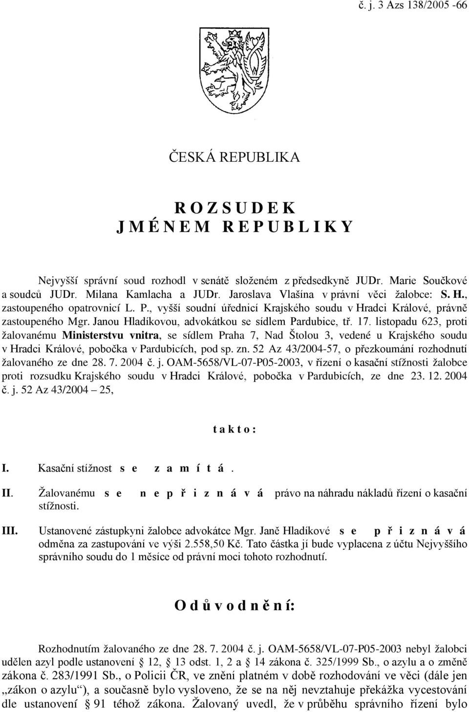 Janou Hladíkovou, advokátkou se sídlem Pardubice, tř. 17.