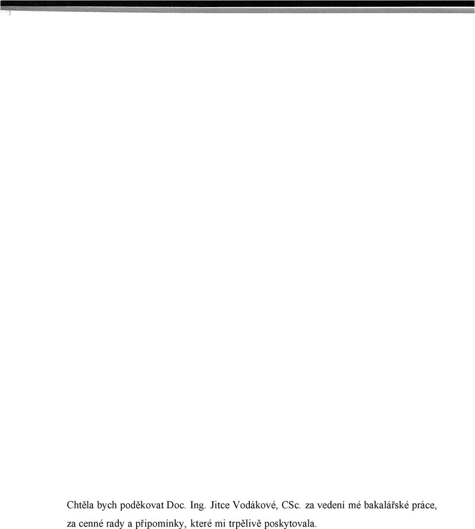 za vedení mé bakalářské práce, za