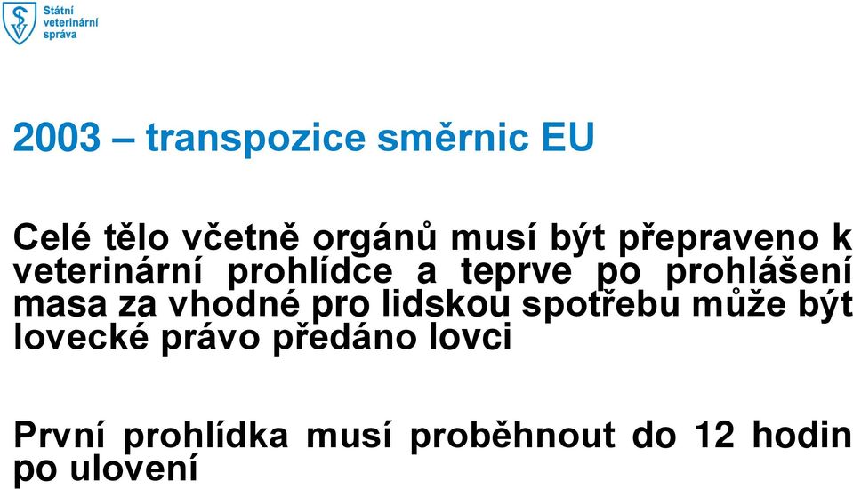 masa za vhodné pro lidskou spotřebu může být lovecké právo