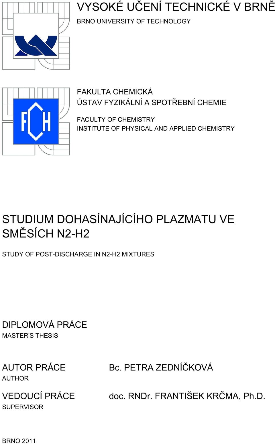 DOHASÍNAJÍCÍHO PLAZMATU VE SMĚSÍCH N2-H2 STUDY OF POST-DISCHARGE IN N2-H2 MIXTURES DIPLOMOVÁ PRÁCE