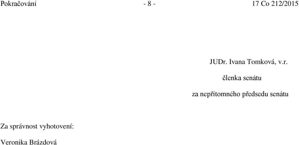 členka senátu za nepřítomného