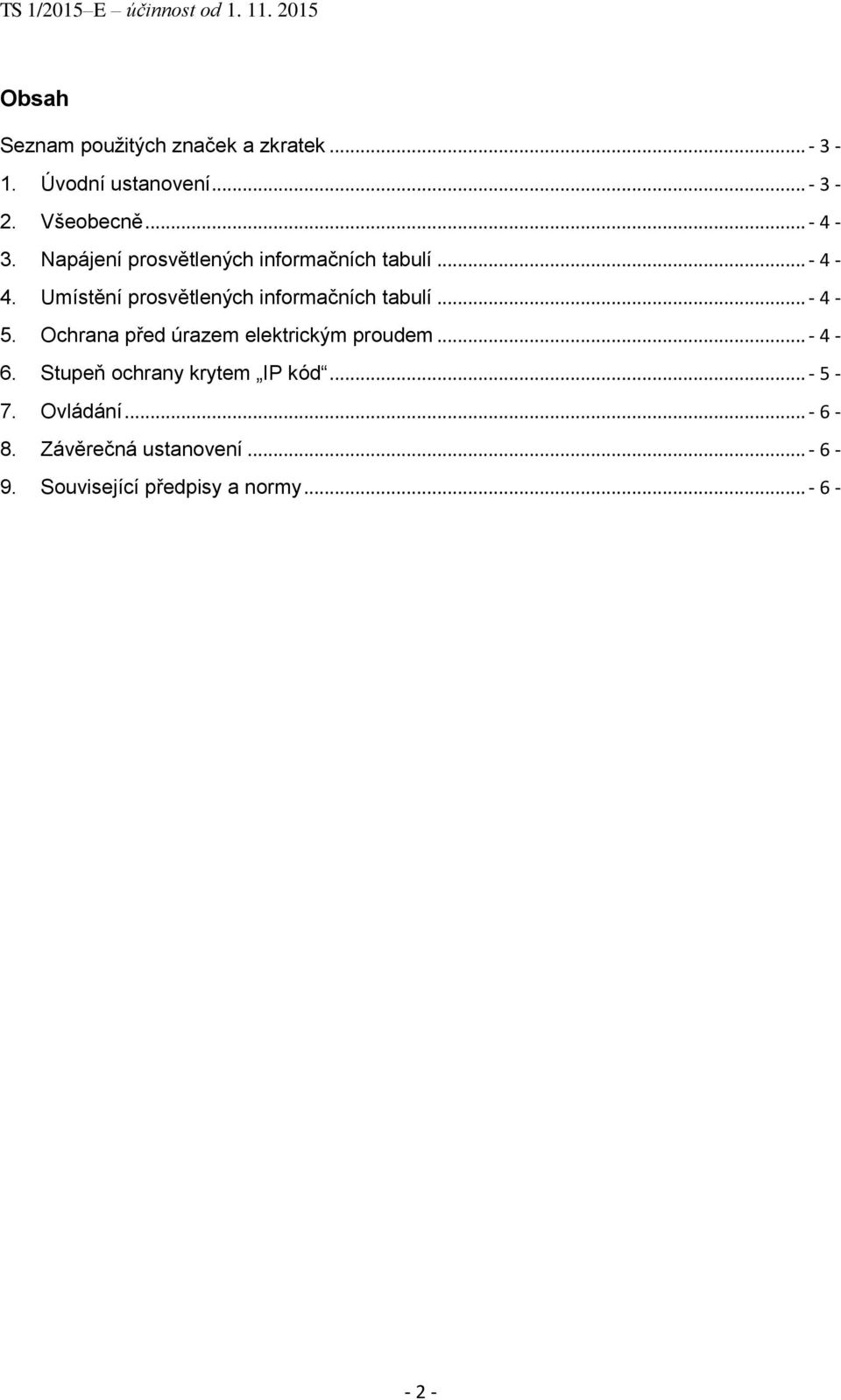 Umístění prosvětlených informačních tabulí... - 4-5. Ochrana před úrazem elektrickým proudem... - 4-6.