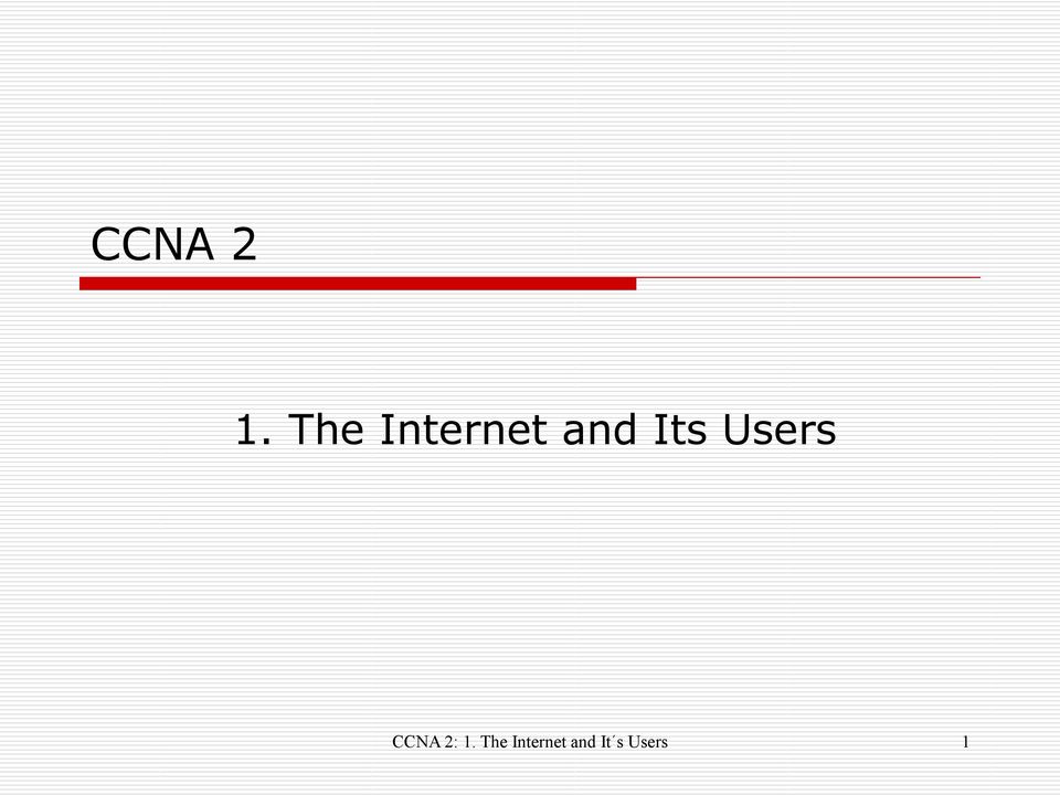 Its Users CCNA 2: 1.