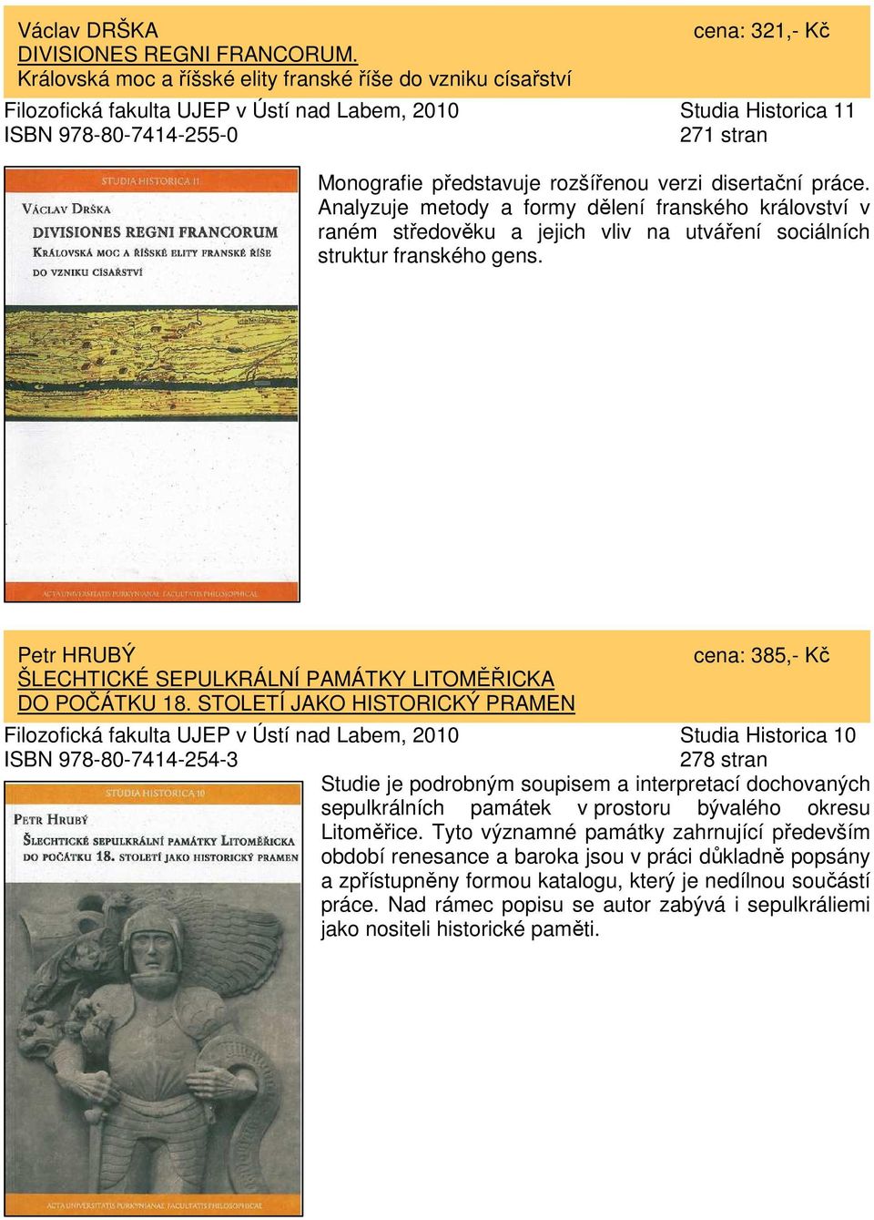 představuje rozšířenou verzi disertační práce. Analyzuje metody a formy dělení franského království v raném středověku a jejich vliv na utváření sociálních struktur franského gens.
