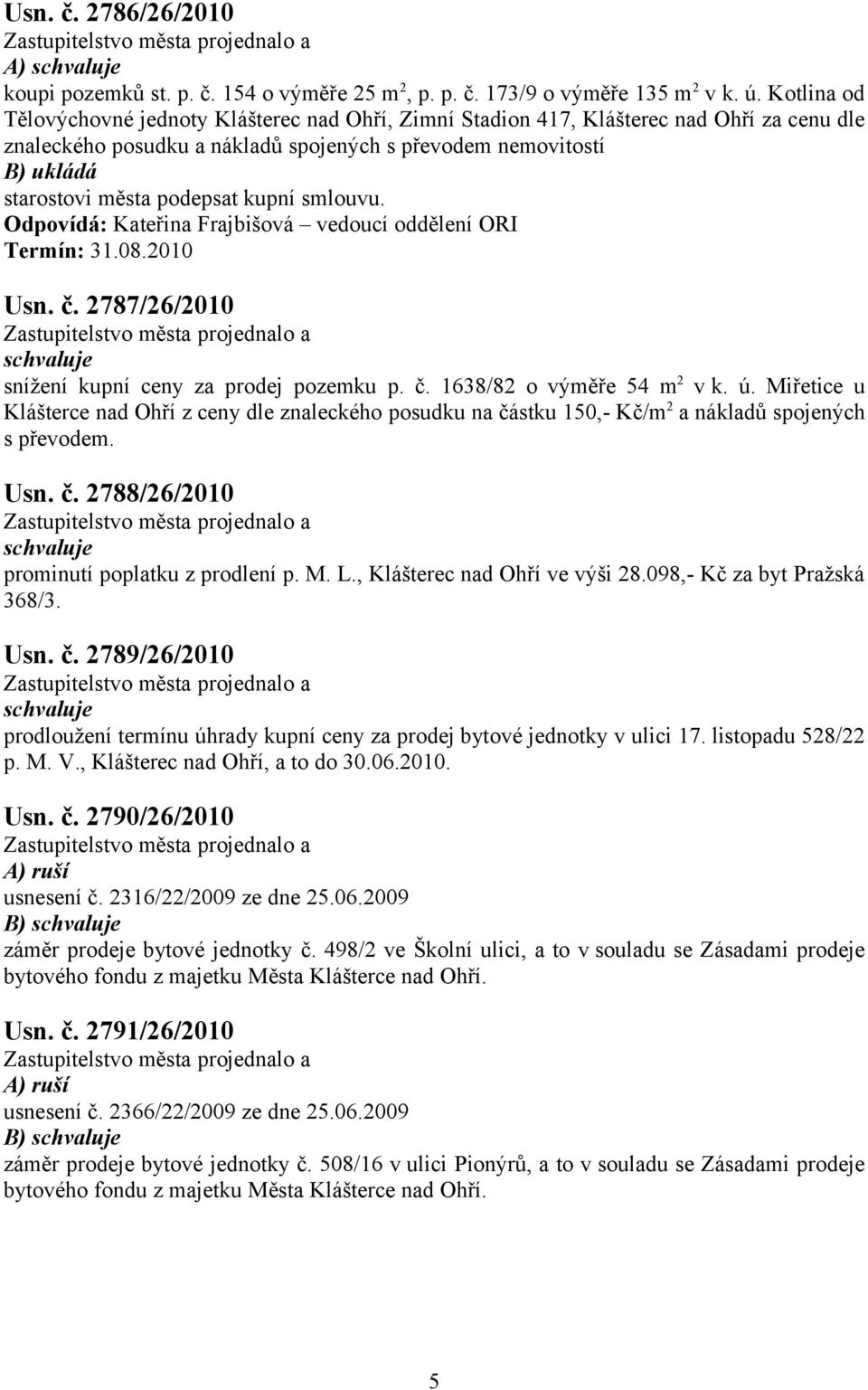 2787/26/2010 snížení kupní ceny za prodej pozemku p. č. 1638/82 o výměře 54 m 2 v k. ú.