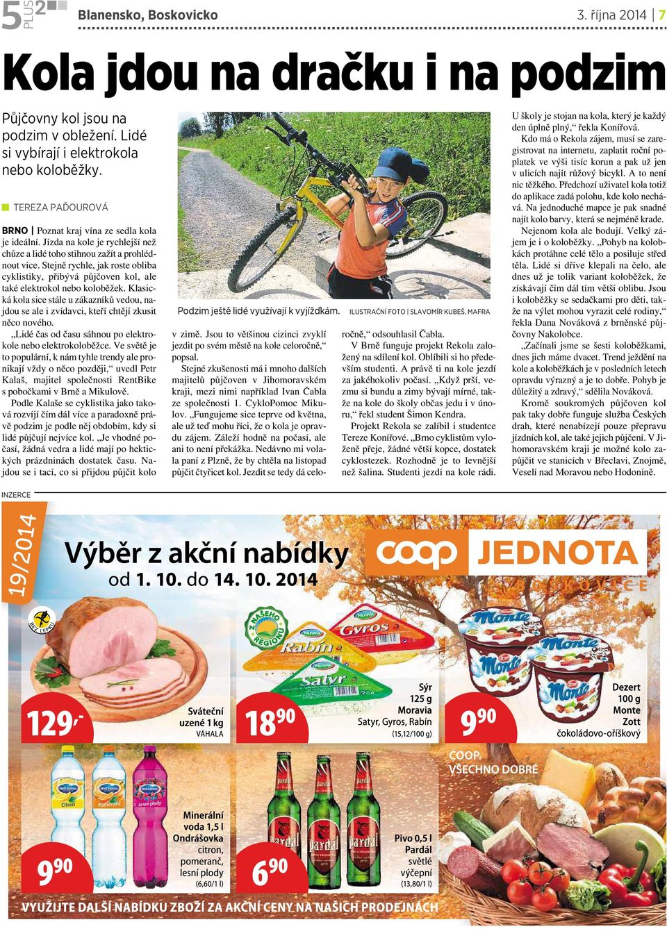 Stejně rychle, jak roste obliba cyklistiky, přibývá půjčoven kol, ale také elektrokol nebo koloběžek.