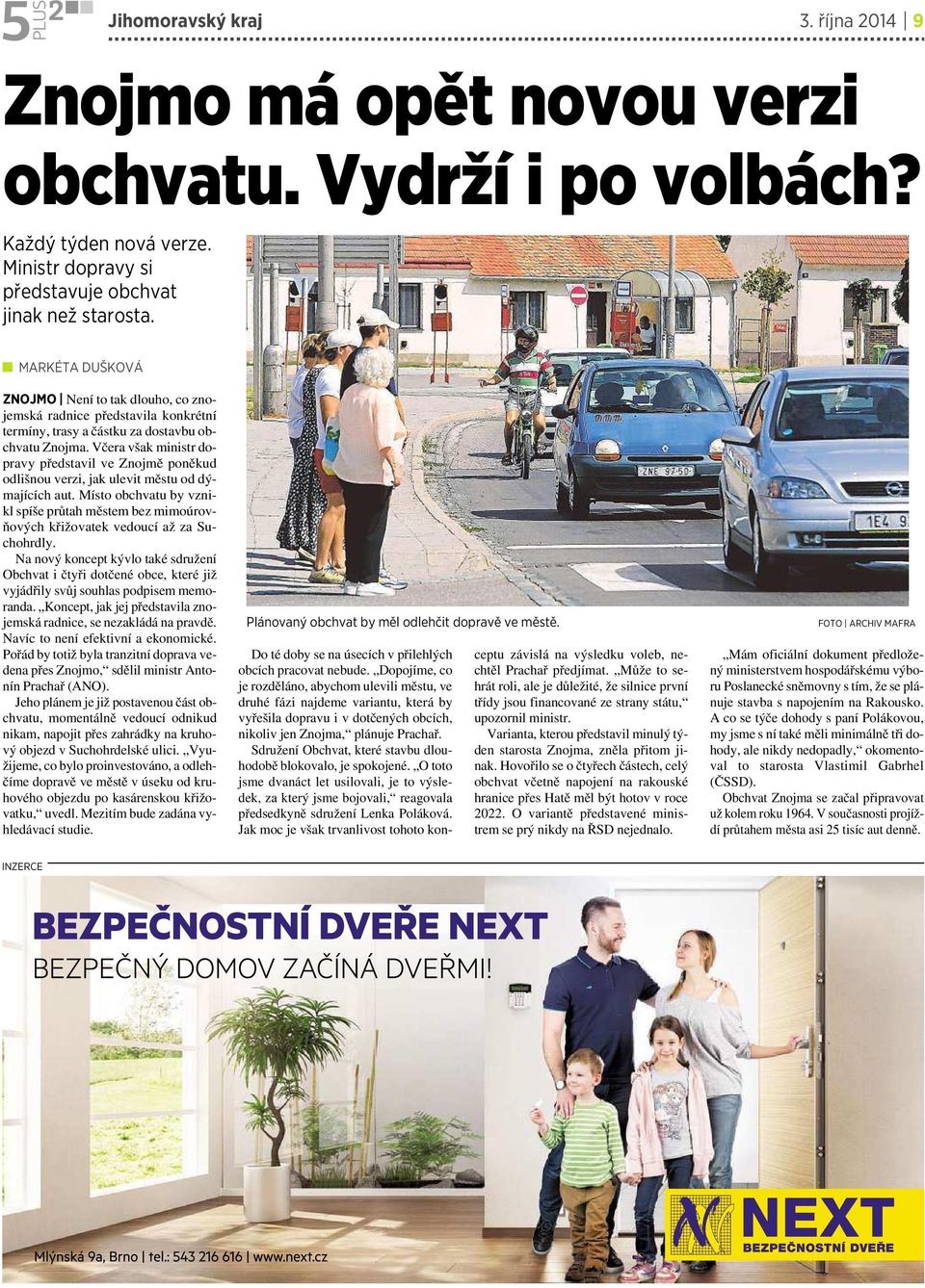 Včera však ministr dopravy představil ve Znojmě poněkud odlišnou verzi, jak ulevit městu od dýmajících aut.