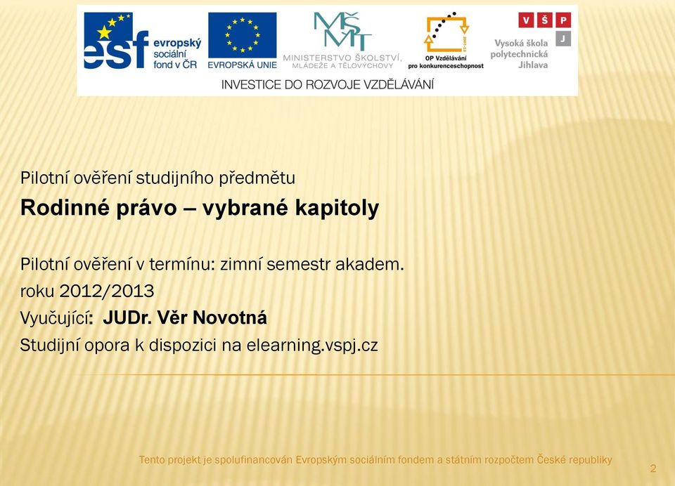 Věr Novotná Studijní opora k dispozici na elearning.vspj.