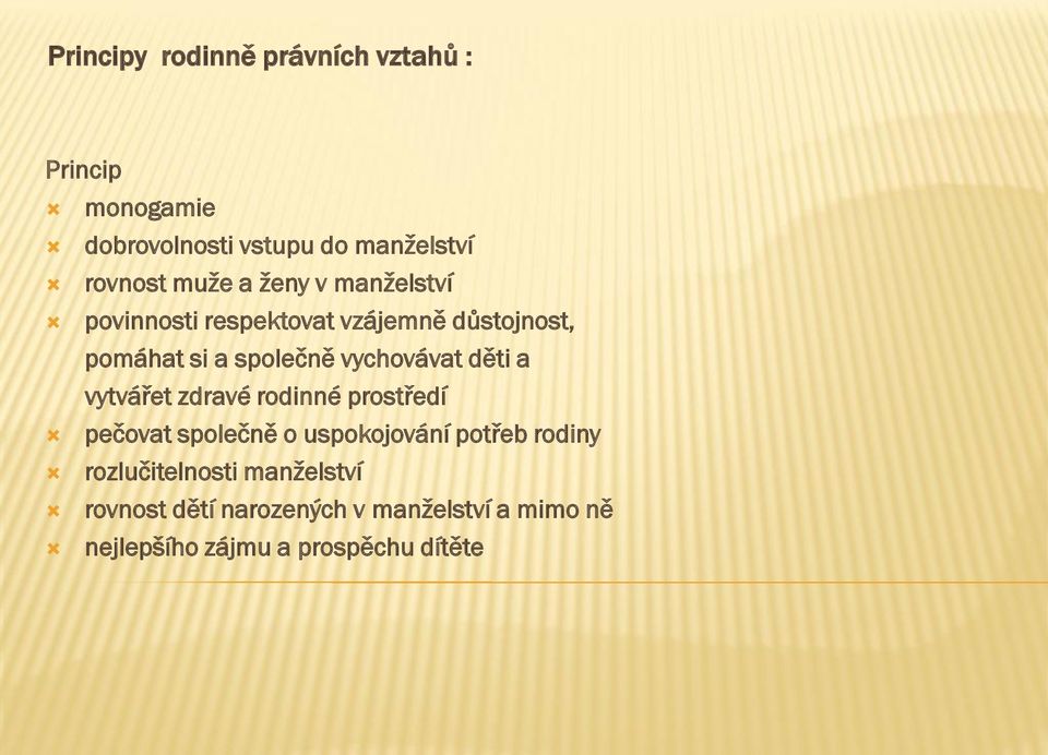 vychovávat děti a vytvářet zdravé rodinné prostředí pečovat společně o uspokojování potřeb rodiny