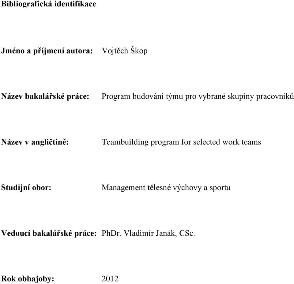 Teambuilding program for selected work teams Studijní obor: Management tělesné