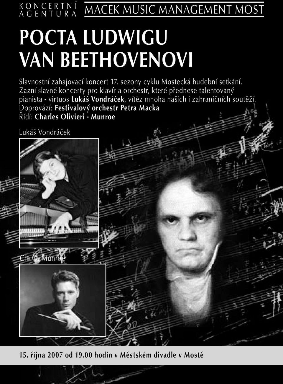 Zazní slavné koncerty pro klavír a orchestr, které přednese talentovaný pianista - virtuos Lukáš Vondráček, vítěz mnoha