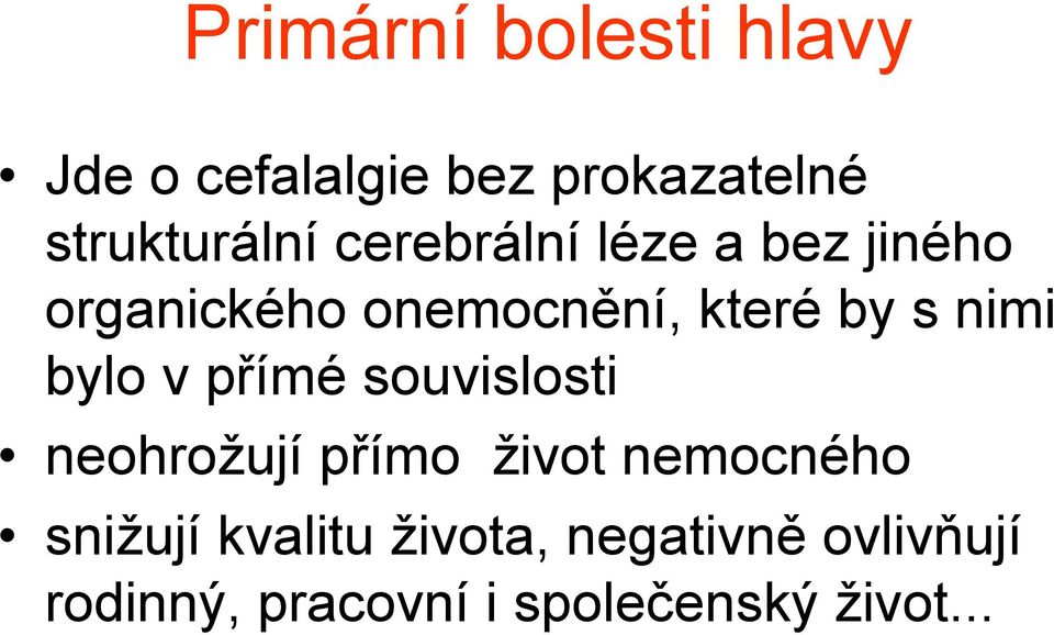 bylo v přímé souvislosti neohrožují přímo život nemocného snižují