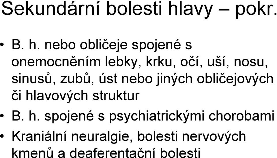 nebo obličeje spojené s onemocněním lebky, krku, očí, uší, nosu,