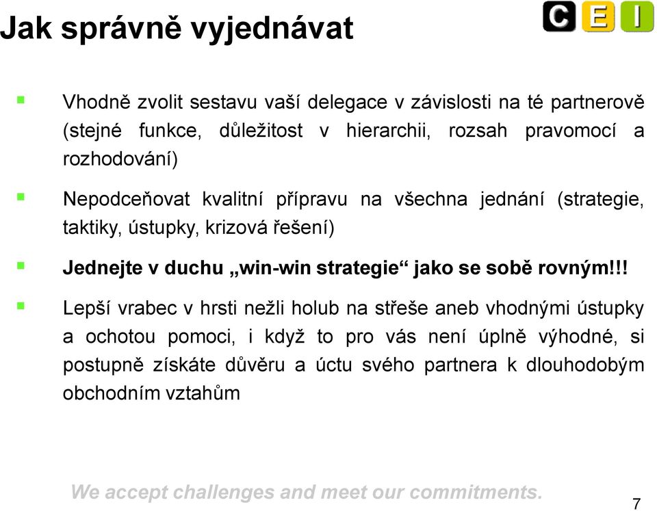 Jednejte v duchu win-win strategie jako se sobě rovným!