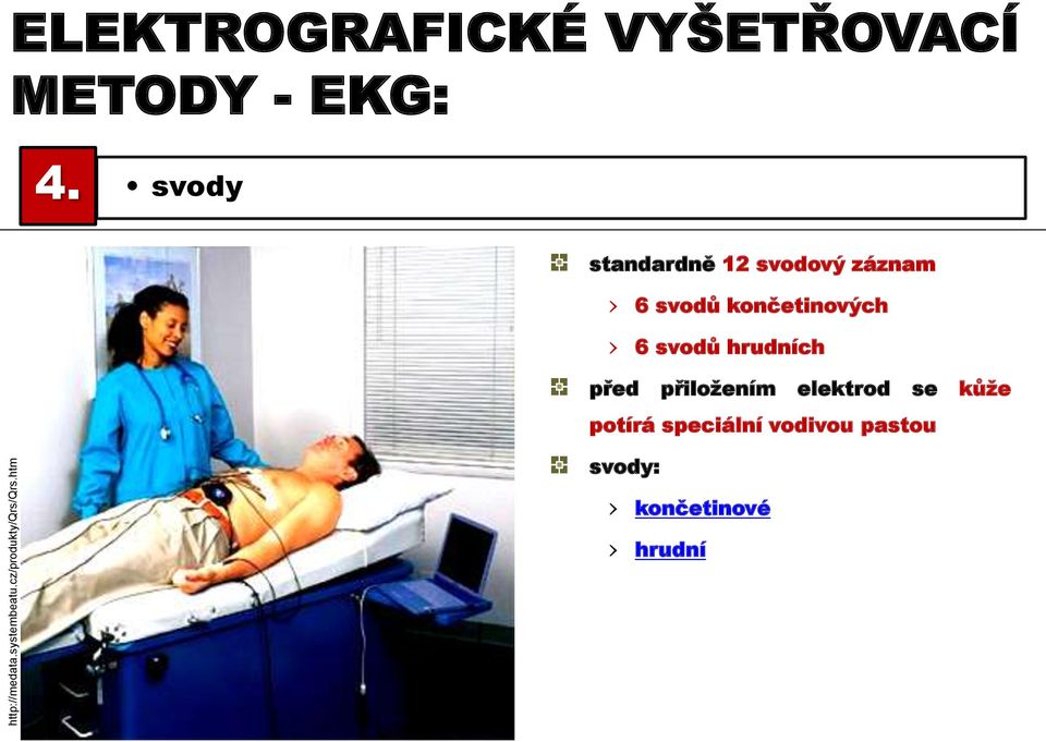 svody standardně 12 svodový záznam 6 svodů končetinových 6 svodů