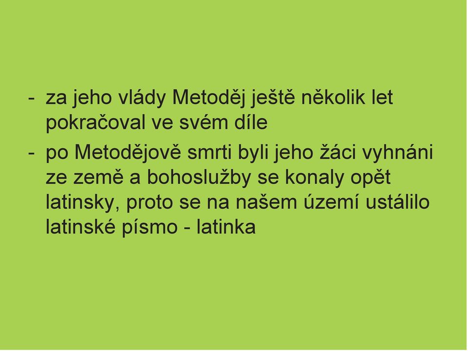 vyhnáni ze země a bohoslužby se konaly opět latinsky,