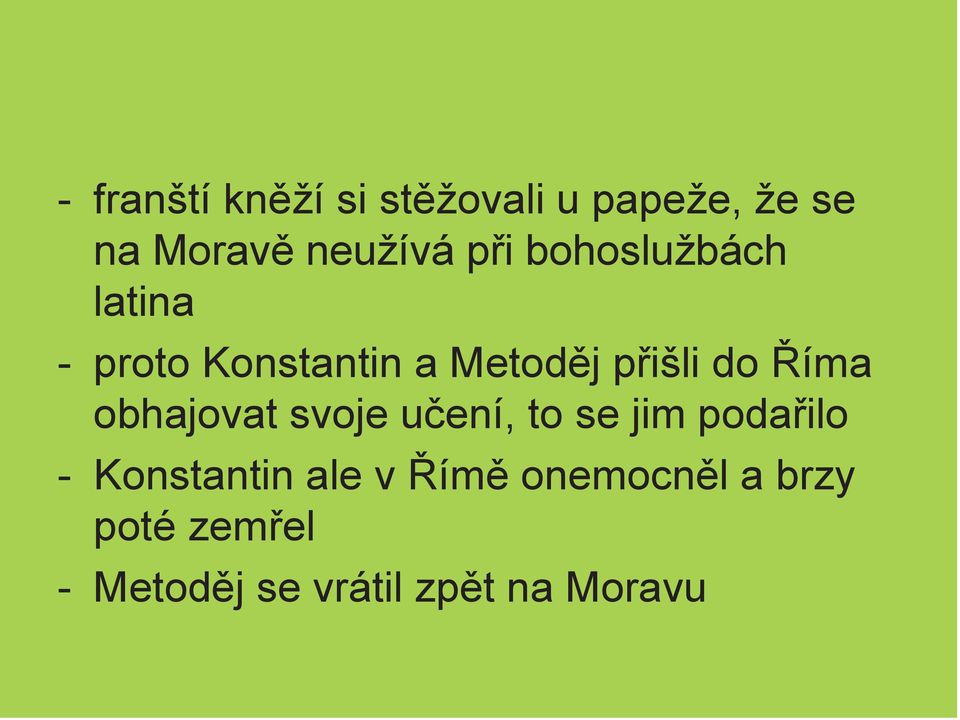 Říma obhajovat svoje učení, to se jim podařilo - Konstantin ale
