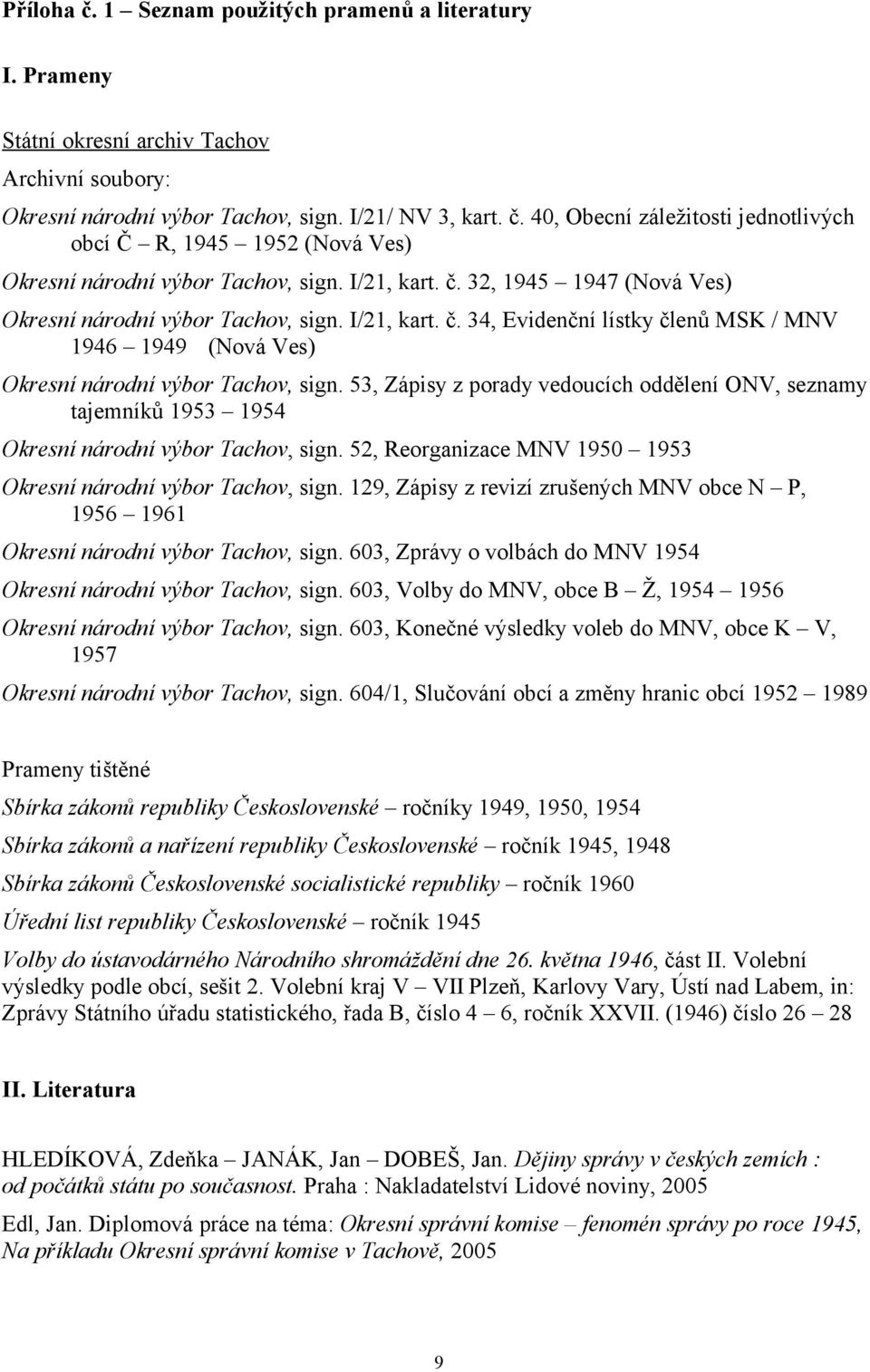 53, Zápisy z porady vedoucích oddělení ONV, seznamy tajemníků 1953 1954 Okresní národní výbor Tachov, sign. 52, Reorganizace MNV 1950 1953 Okresní národní výbor Tachov, sign.