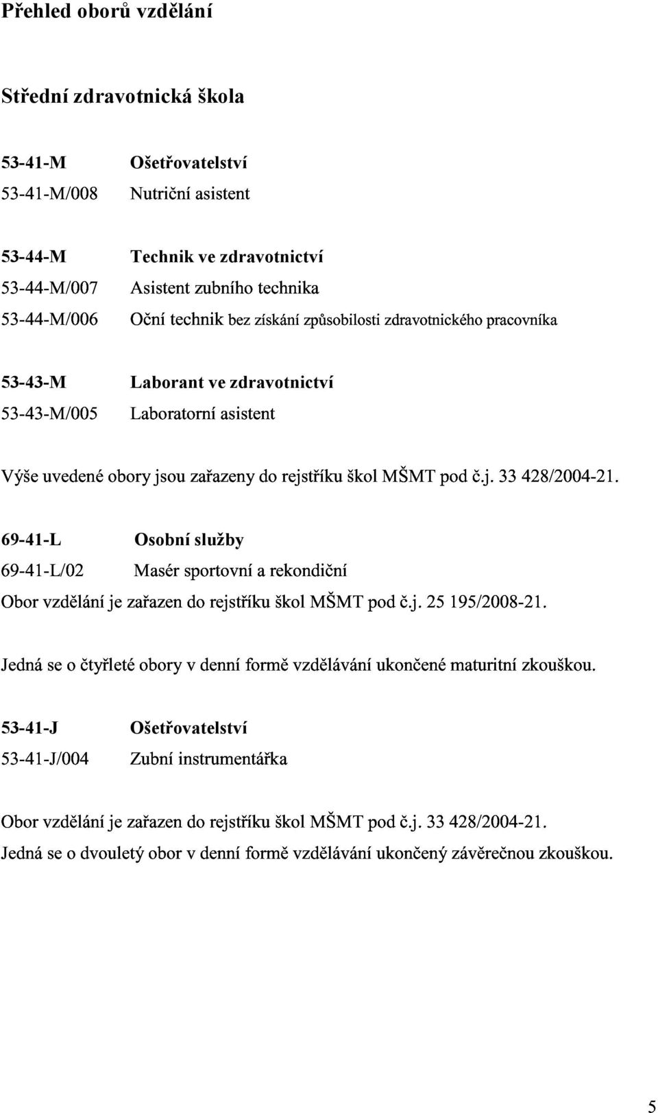 " s s s 53-43-M Laborant ve zdravotnictví + + s " s, ( 0 - s ( - s ( 3 $ ' % + + * 8 2 * + s 0 s $ "