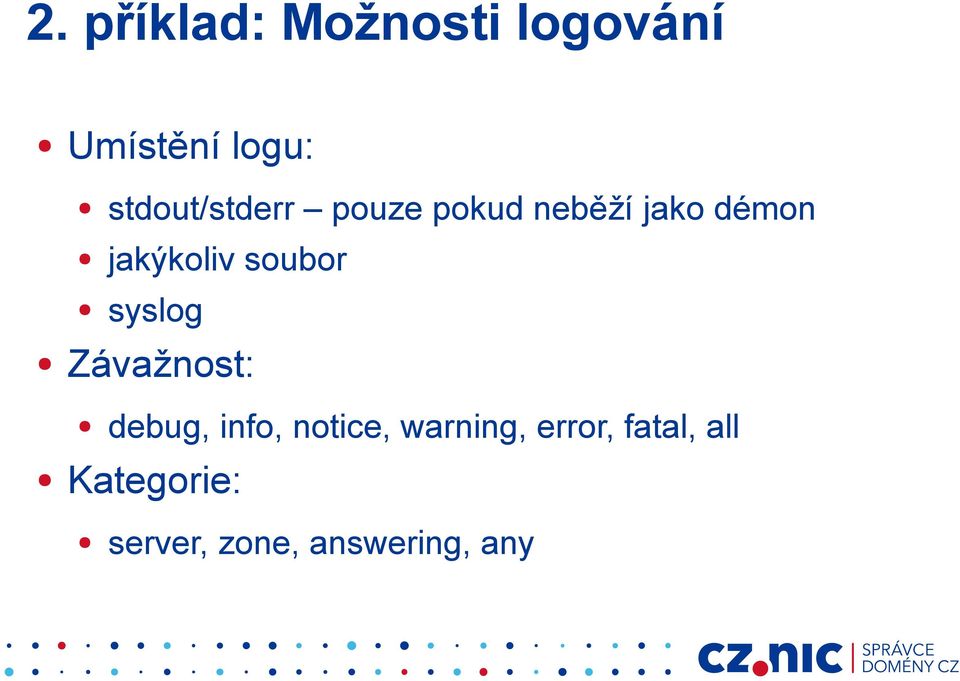 jakýkoliv soubor syslog Závažnost: debug, info,