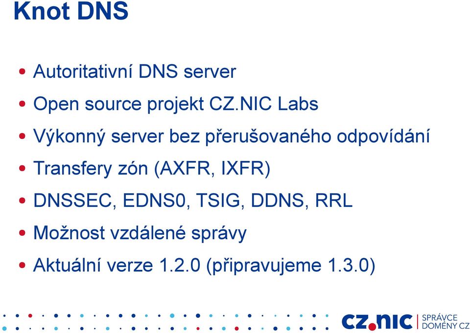 Transfery zón (AXFR, IXFR) DNSSEC, EDNS0, TSIG, DDNS, RRL
