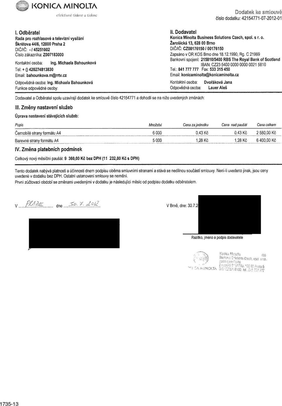 Žarošická 13,628 00 Bmo DiČ/IČ: CZ00176150/00176150 Zapsáno v OR KOS Brno dne 18.12.1990, Rg.