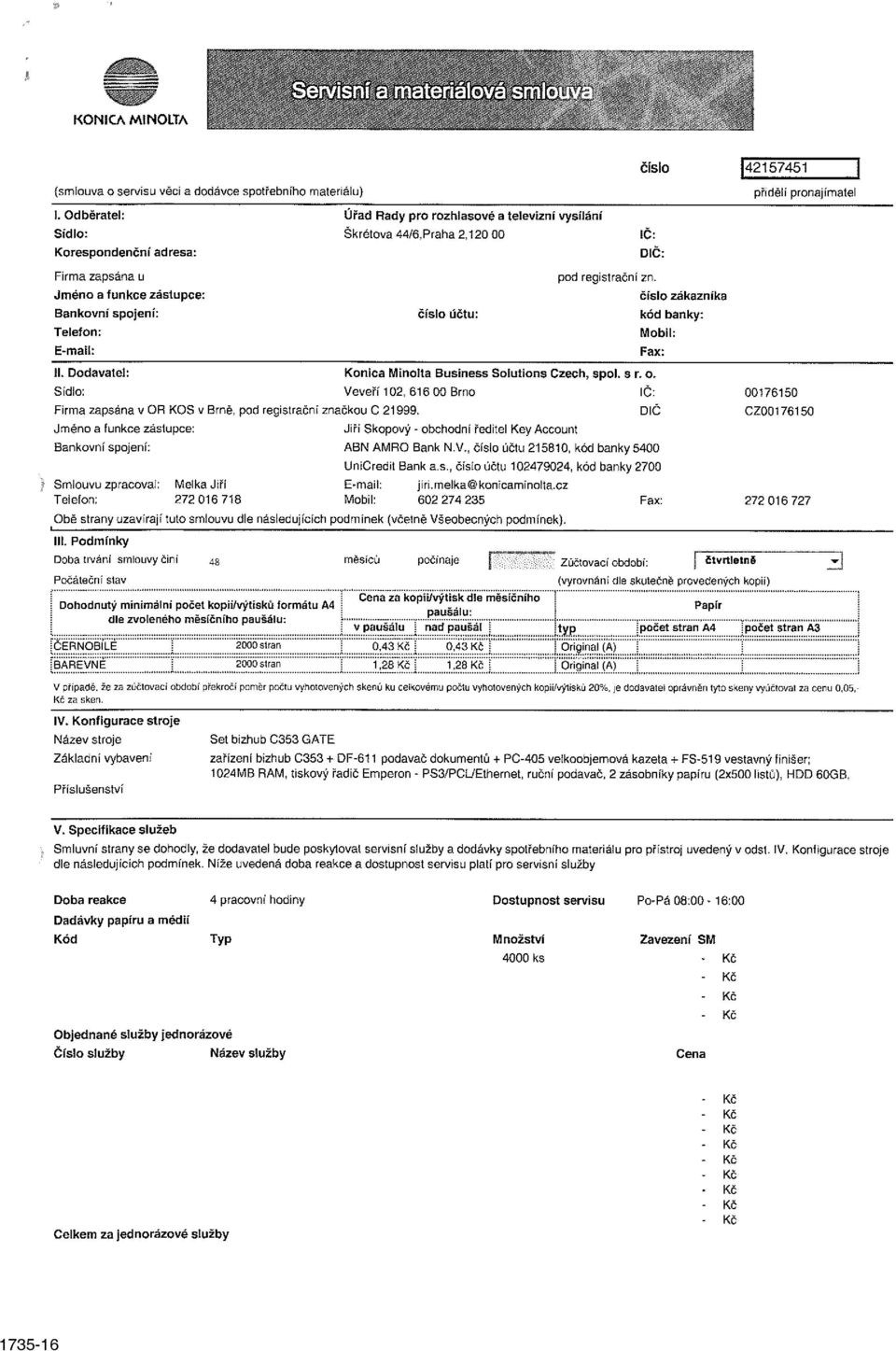 účtu: číslo 42157451 IČ: DIČ: pod registrační zn. II. Dodavatel: Konica Minolta Business Solutions Czech, spol. s r. o.