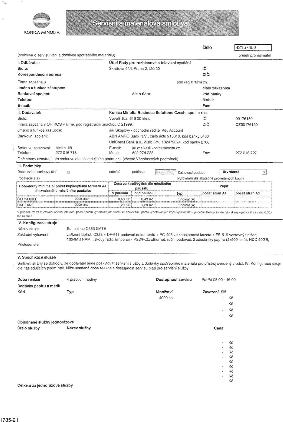 120 00 ic: DiČ: Firma zapsána u Jméno a funkce zástupce; Bankovní spojení: Telefon: E-mail: číslo účtu: registrační zn. číslo zákazníka kód banky: Mobil: Fax: lí.