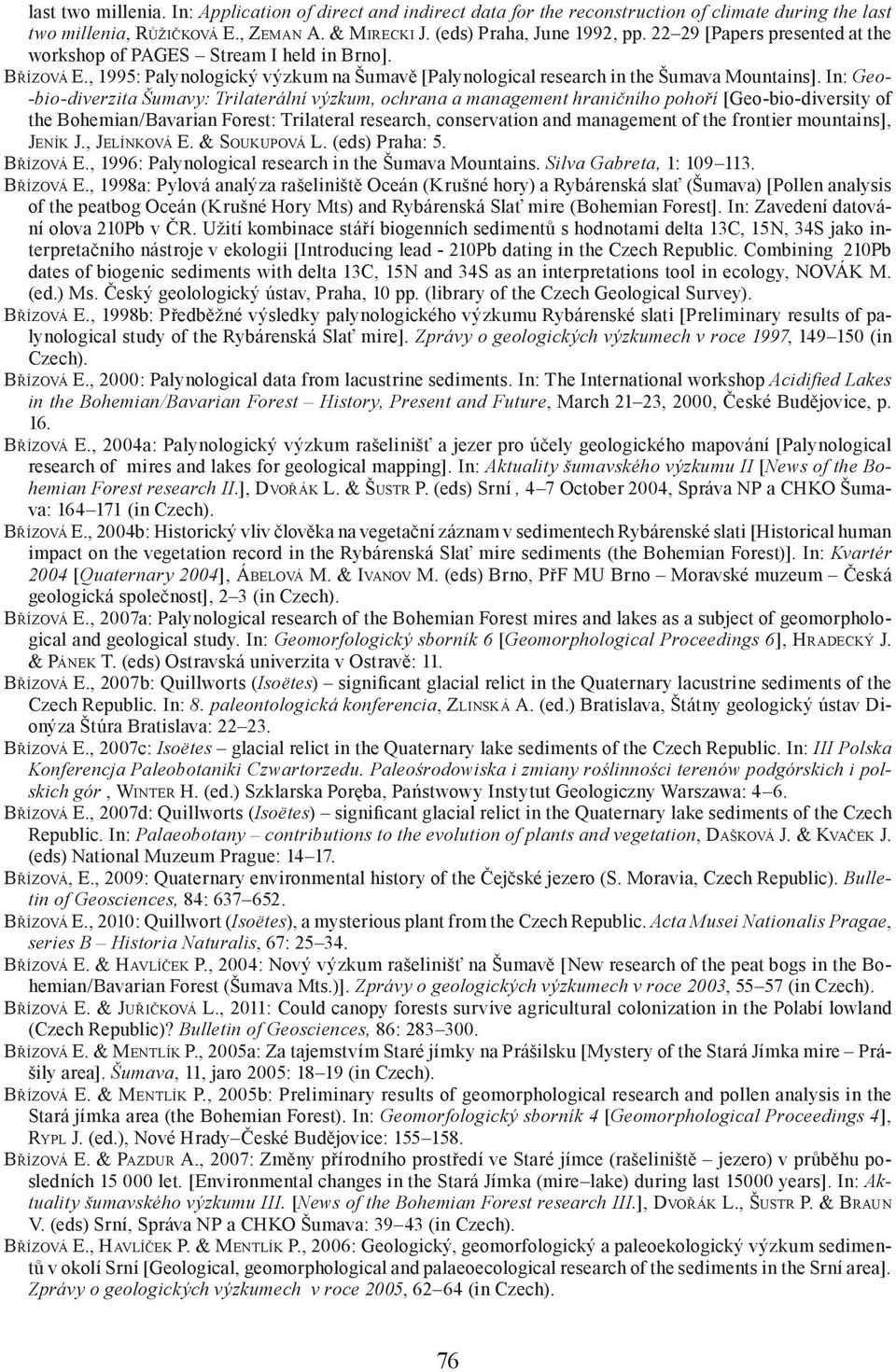 In: Geo- -bio-diverzita Šumavy: Trilaterální výzkum, ochrana a management hraničního pohoří [Geo-bio-diversity of the Bohemian/Bavarian Forest: Trilateral research, conservation and management of the