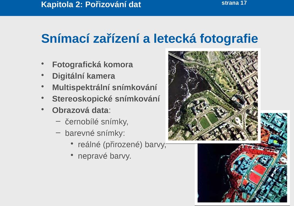 snímkování Stereoskopické snímkování Obrazová data: černobílé
