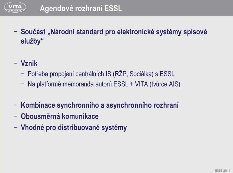 Na platformě memoranda autorů ESSL + VITA (tvůrce AIS) Kombinace