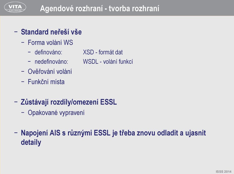 Ověřování volání Funkční místa Zůstávají rozdíly/omezení ESSL Opakované