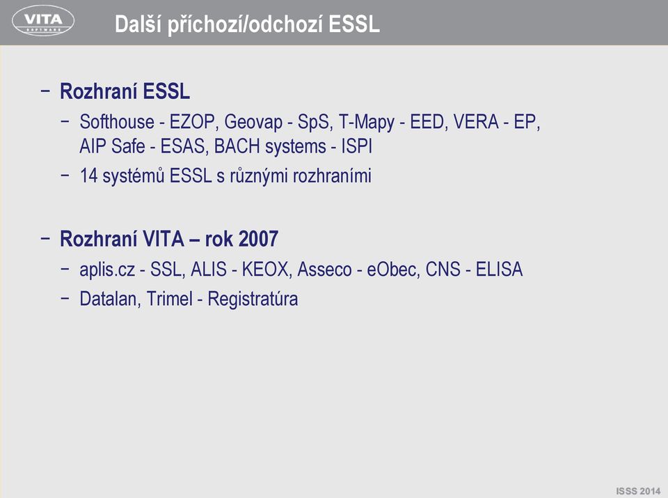 systémů ESSL s různými rozhraními Rozhraní VITA rok 2007 aplis.