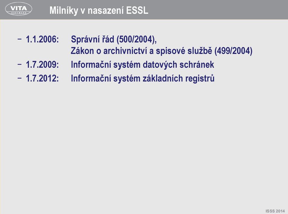 archivnictví a spisové službě (499/2004) 1.7.