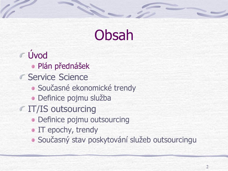 outsourcing Definice pojmu outsourcing IT epochy,