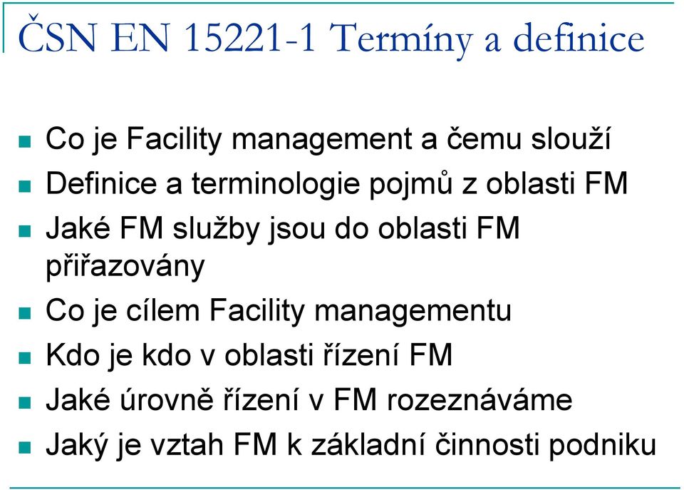 přiřazovány Co je cílem Facility managementu Kdo je kdo v oblasti řízení FM