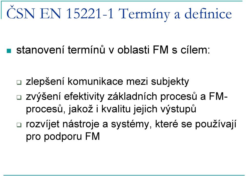 efektivity základních procesů a FMprocesů, jakož i kvalitu