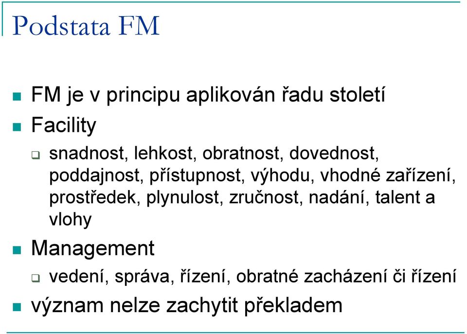 zařízení, prostředek, plynulost, zručnost, nadání, talent a vlohy